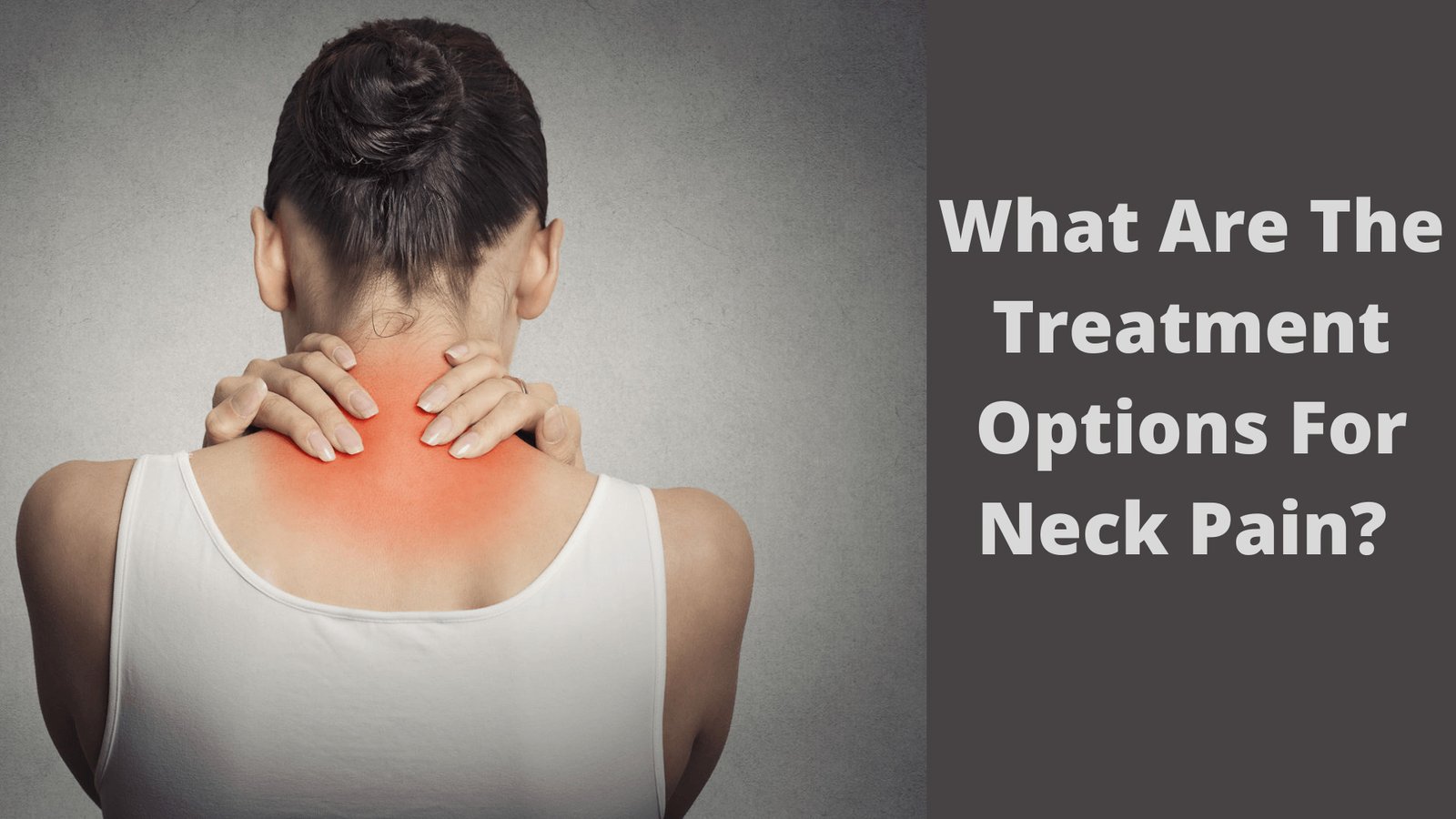 What Are The Treatment Options For Neck Pain (1)